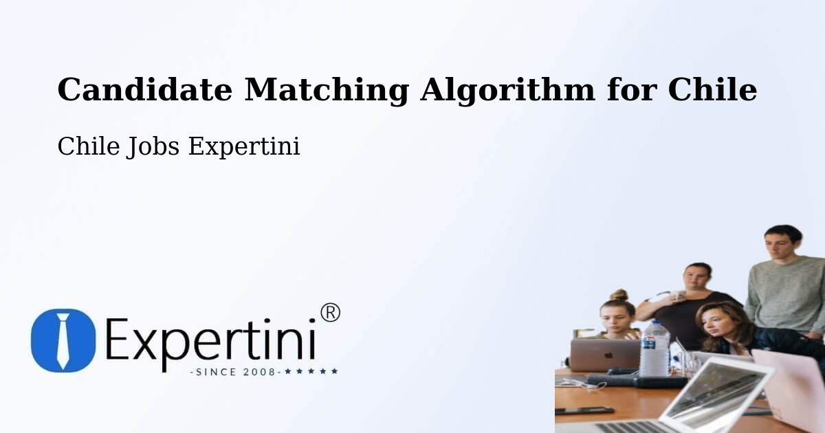 Candidate Matching Algorithm Overview – Andacollo - Chile Jobs Expertini