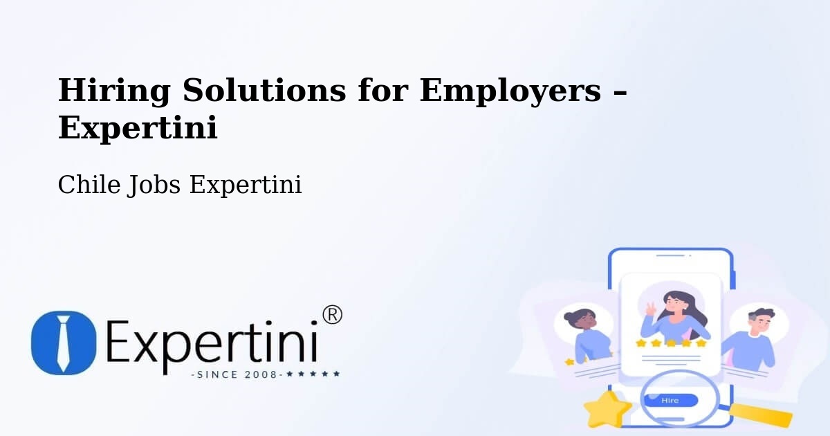 Hiring Solutions for Employers in Andacollo - Andacollo, Chile Jobs Expertini