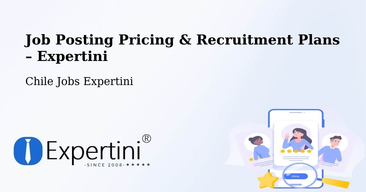 Job Posting Pricing & Recruitment Plans – Andacollo - Andacollo, Chile Jobs Expertini